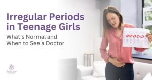 Irregular Periods in Teenage Girls What’s Normal and When to See a Doctor