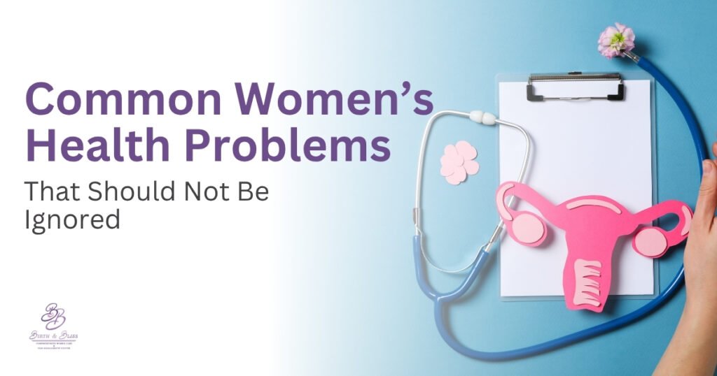 Common Women’s Health Problems That Should Not Be Ignored