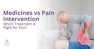 Medicines vs Pain Intervention Which Treatment Is Right for You