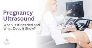 Pregnancy Ultrasound When Is It Needed and What Does It Show